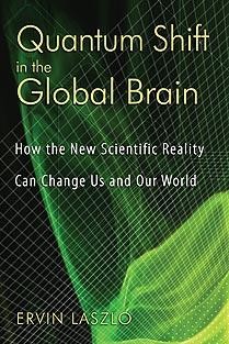 Quantum Shift in the Global Brain by Ervin&nbsp;Laszlo