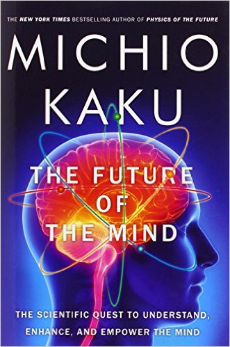 The Future of the Mind by Michio&nbsp;Kaku